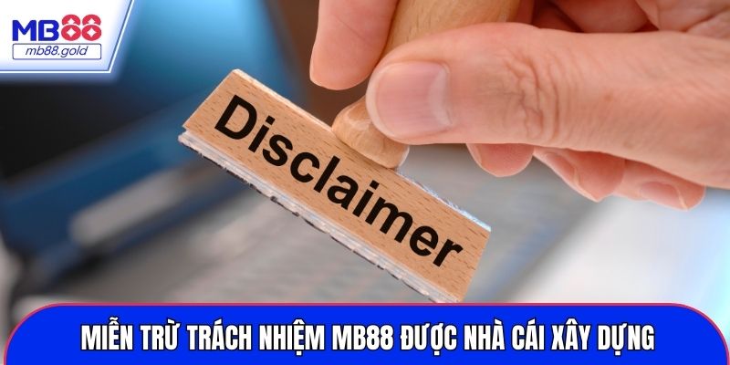 Miễn trừ trách nhiệm MB88 được nhà cái xây dựng
