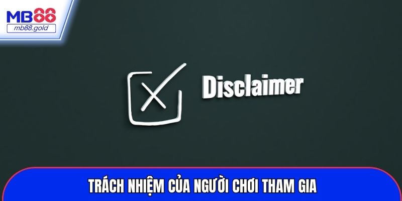 Trách nhiệm của người chơi khi tham gia