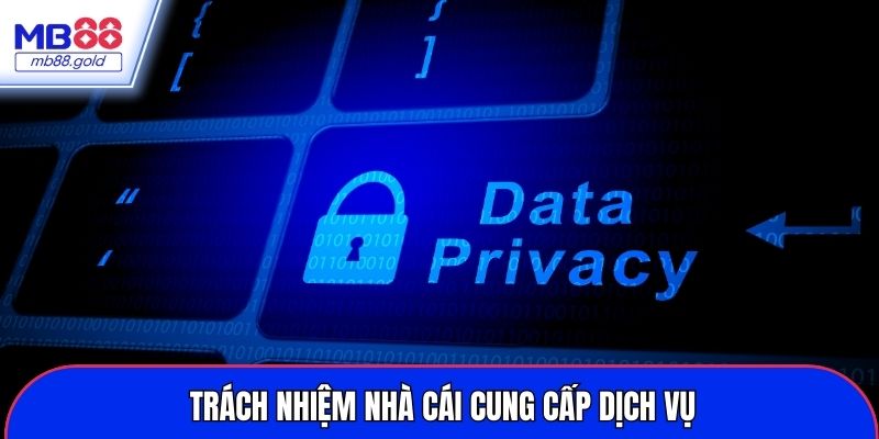 Trách nhiệm của nhà cái trong việc cung cấp dịch vụ
