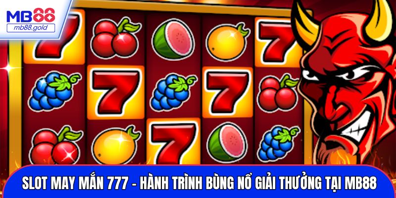 Slot may mắn 777